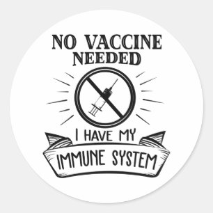 No Vaccine Needed Anti Vaccine Print Classic Round Sticker