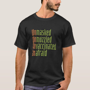 no vaccine, unmasked unmuzzled unvaccinated unafra T-Shirt