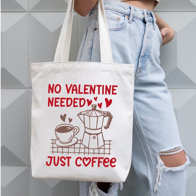 No Valentine Needed Just Coffee Funny Tote Bag (Creator Uploaded)