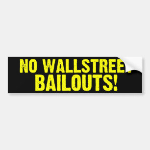 No Wallstreet Bailouts! Bumper Sticker