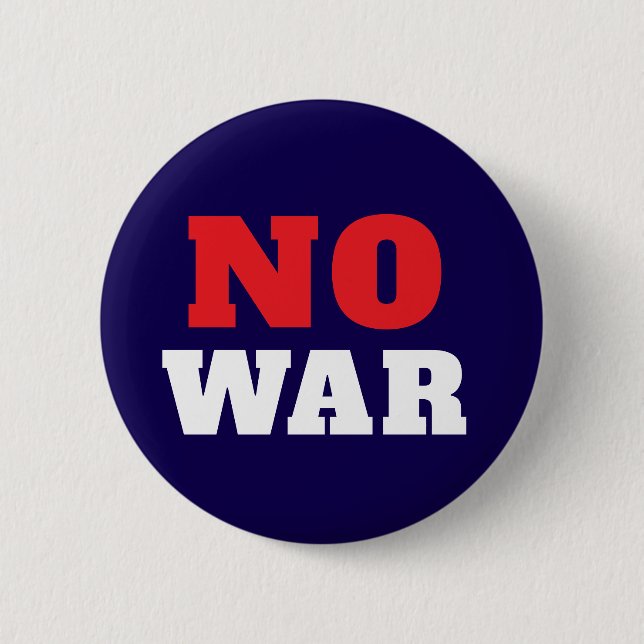 NO War Political  2 Inch Round Button (Front)