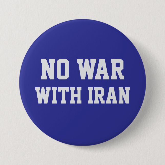 NO WAR WITH IRAN Political Protest  3 Inch Round Button (Front)