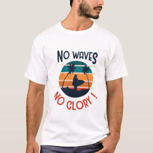 No Waves No Glory – Retro Sunset Surfer Beach T-Shirt