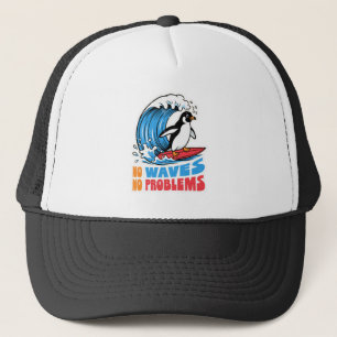 No Waves No Problems Funny Penguin Surfing Waves Trucker Hat