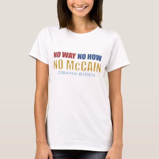 No Way No How No McCain T-Shirt