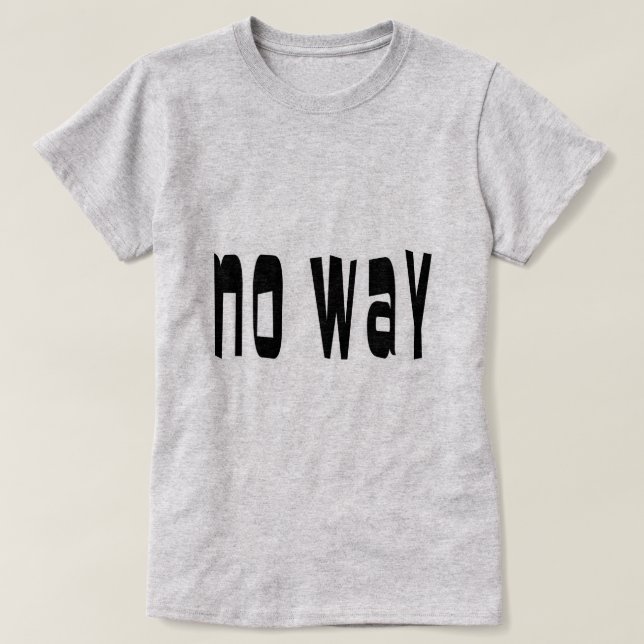 No Way T-Shirt (Design Front)