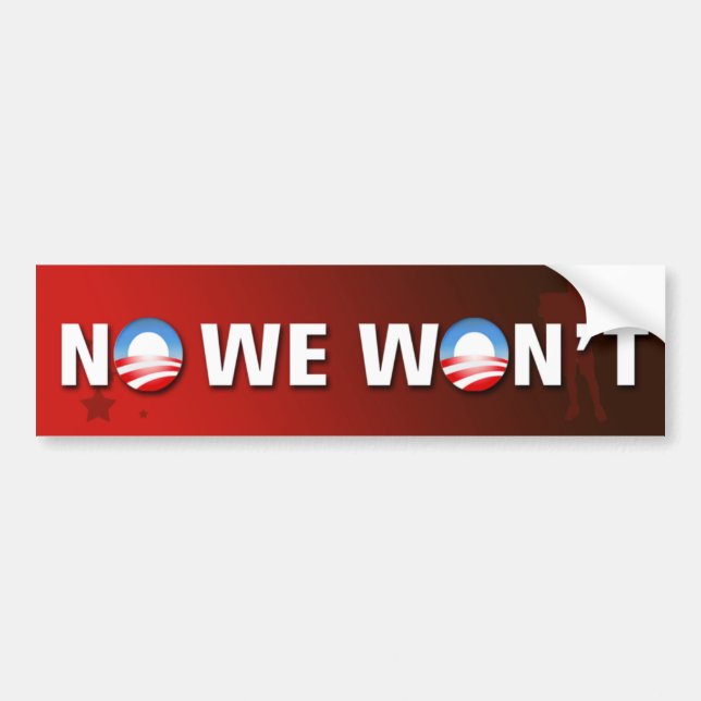 No We Won't Bumper Sticker (Front)