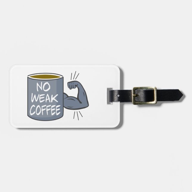 No Weak Coffee Luggage Tag (Front Horizontal)