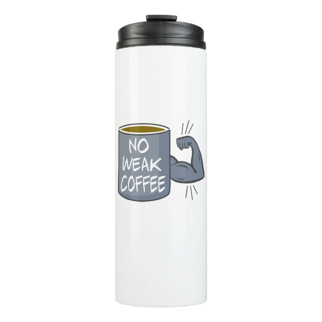 No Weak Coffee Thermal Tumbler (Front)