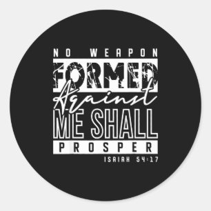 No Wean Formed Against Me Shall Prosper Christian  Classic Round Sticker