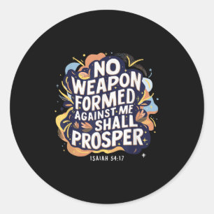 No Weapon Formed Against Me Shall Christian Prospe Classic Round Sticker
