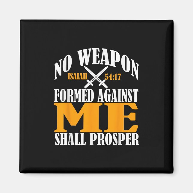 No Weapon Formed Against Me Shall Prosper Christia Magnet (Front)