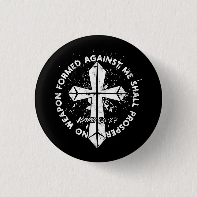 No Weapon Formed Against me shall prosper Faith in 1 Inch Round Button (Front)