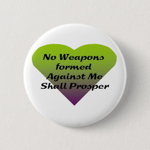 No Weapons formed against me shall prosper 2 Inch Round Button