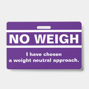 No Weigh Badge