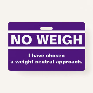 No Weigh Badge