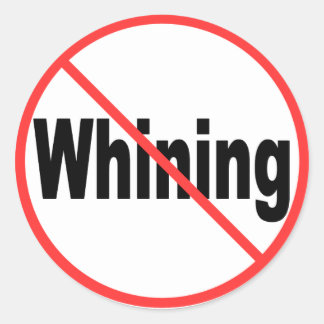 No Whining Classic Round Sticker