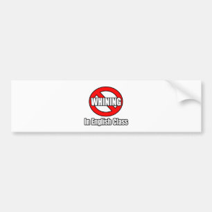 No Whining In English Class Bumper Sticker
