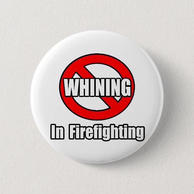 No Whining In Firefighting 2 Inch Round Button (Front)