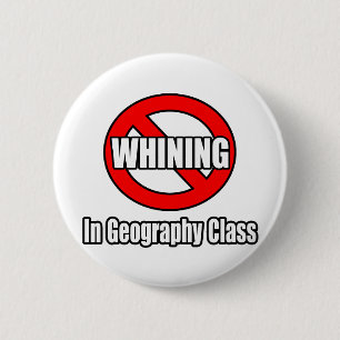 No Whining In Geography Class 2 Inch Round Button