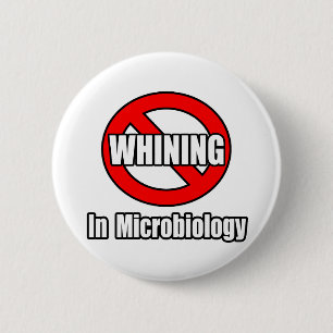 No Whining In Microbiology 2 Inch Round Button