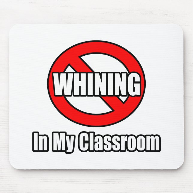 No Whining In My Classroom Mouse Pad (Front)
