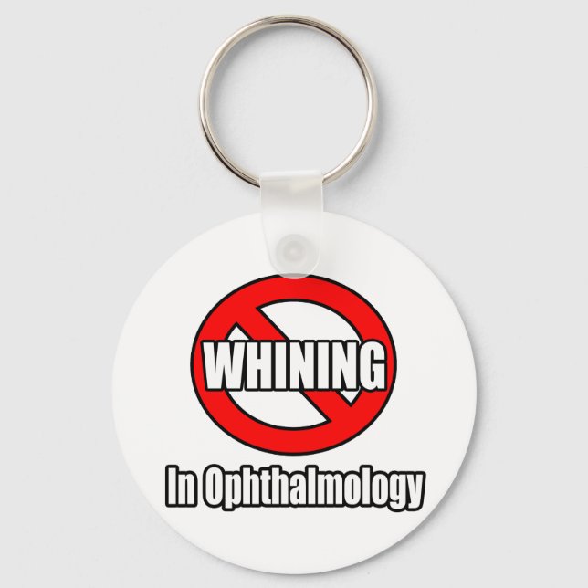 No Whining In Ophthalmology Keychain (Front)