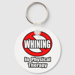 No Whining In Physical Therapy Keychain