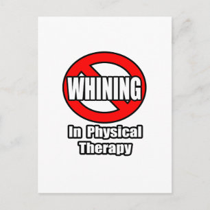 No Whining In Physical Therapy Postcard