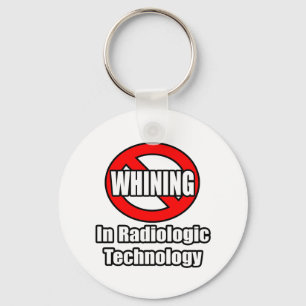 No Whining In Radiologic Technology Keychain