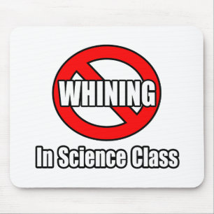 No Whining In Science Class Mouse Pad