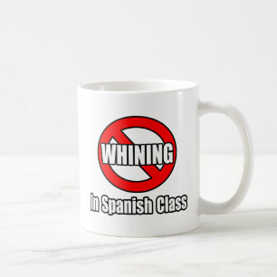 No Whining In Spanish Class Coffee Mug