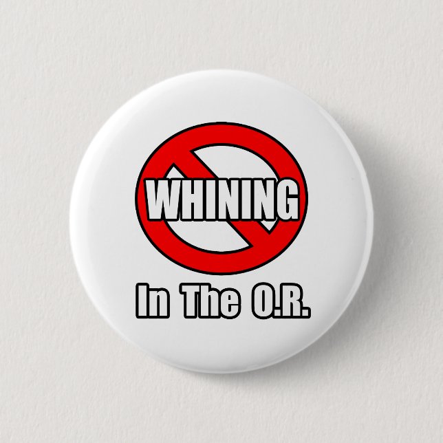 No Whining In The O.R 2 Inch Round Button (Front)