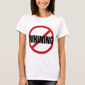 No Whining T-Shirt