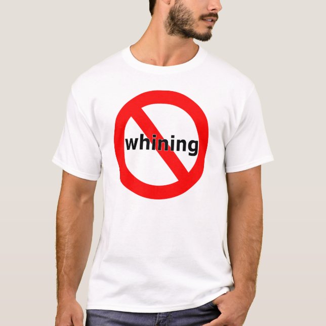 No Whining T-Shirt (Front)