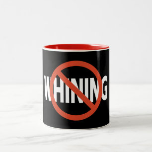 No Whining White Text Black Lg Gfx Two-Tone Coffee Mug