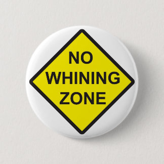 No Whining Zone 2 Inch Round Button