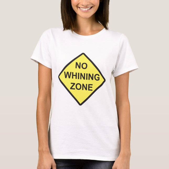 No Whining Zone T-Shirt (Front)