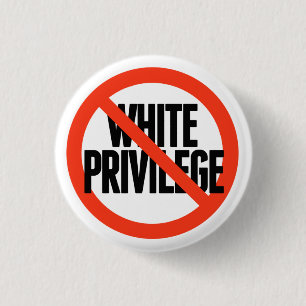 No White Privilege 1 Inch Round Button