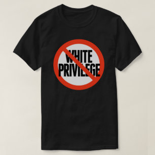 No White Privilege T-Shirt