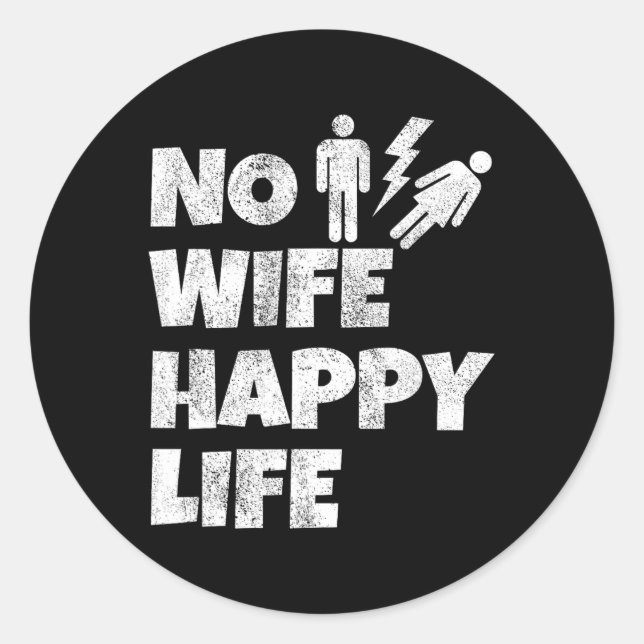 No Wife Happy Life Wives Bride Groom Marriage Sing Classic Round Sticker (Front)