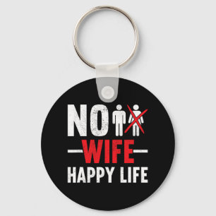 No Wife Happy Life Wives Bride Groom Marriage Sing Keychain