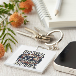 No wife, No life -i love family- Keychain