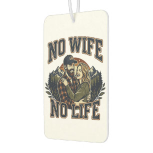 NO WIFE,NO LIFE-With gratitude to my beloved wife- Air Freshener