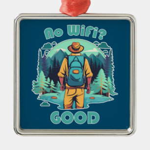 No Wifi Good Backpacker Metal Ornament