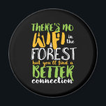 No Wifi In The Forest Funny Inspirational Hiking Magnet<br><div class="desc">Funny and humourous design for hiker,  camper and mountain climber. This vintage and distressed merchandise is great for those who love outdoor activities. Perfect for mountain climbing,  jungle trekking and camping. Great Christmas gift and birthday present for those who love exploring the nature and trail the forest.</div>