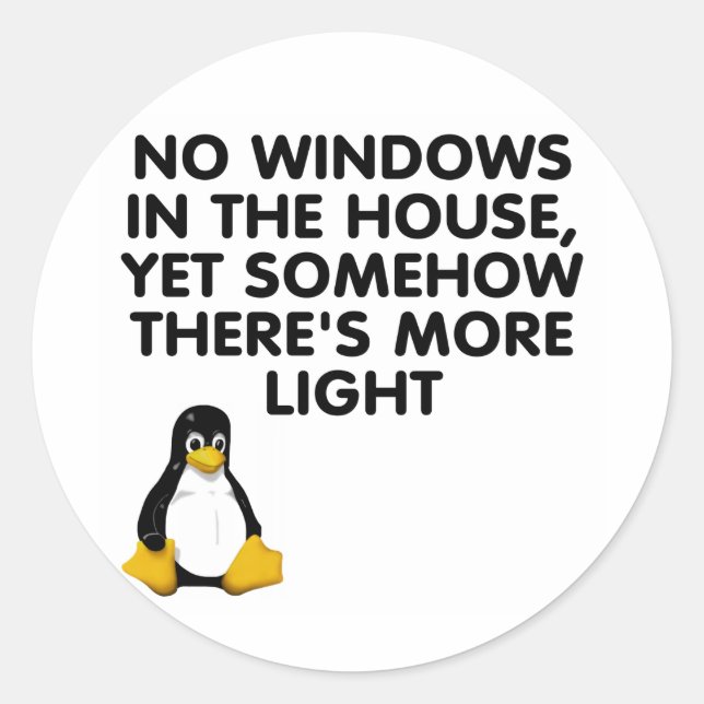 No windows in the house... classic round sticker (Front)