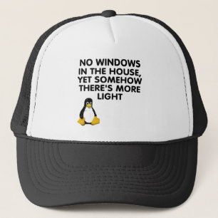 No windows in the house... trucker hat