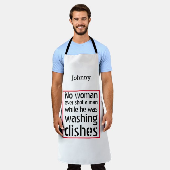 No woman ever shot a man ... Personalized Apron (Worn)