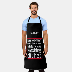 No woman ever shot a man ... Personalized black Apron